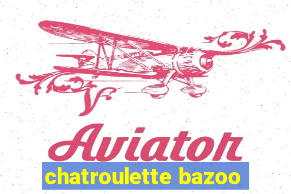 chatroulette bazoo