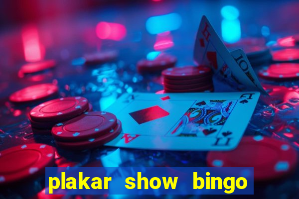 plakar show bingo ao vivo