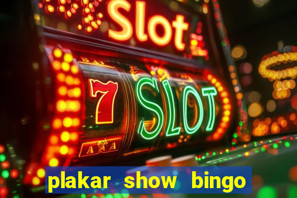 plakar show bingo ao vivo