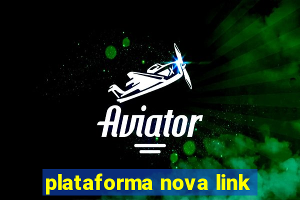 plataforma nova link