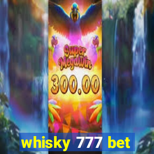 whisky 777 bet