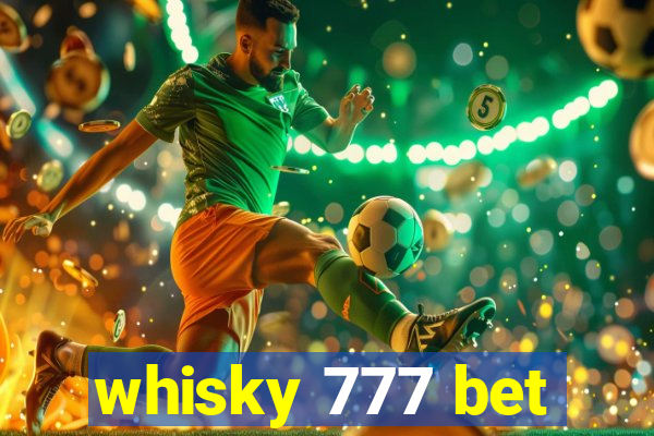 whisky 777 bet