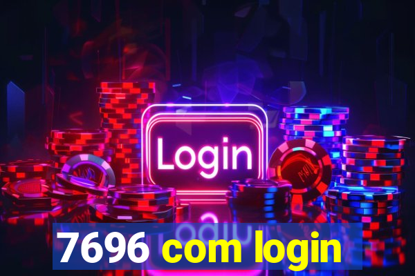 7696 com login