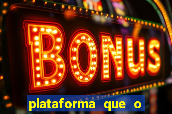 plataforma que o buzeira joga