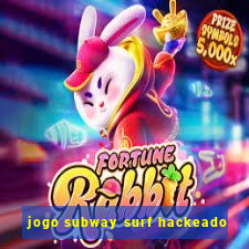 jogo subway surf hackeado