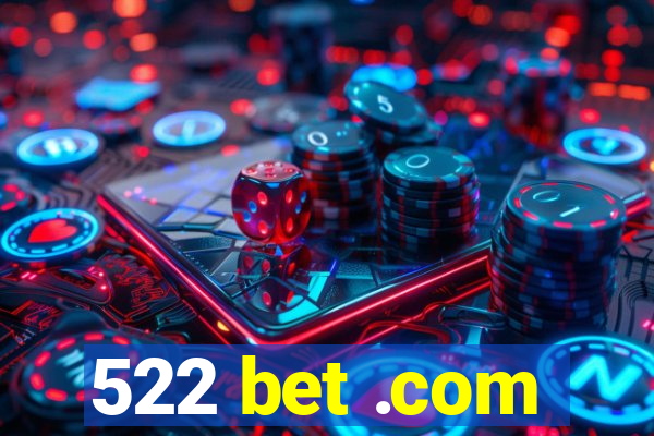 522 bet .com