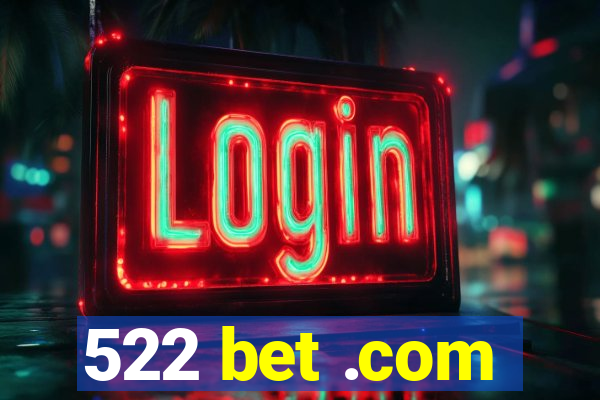 522 bet .com