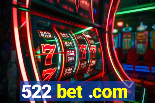 522 bet .com