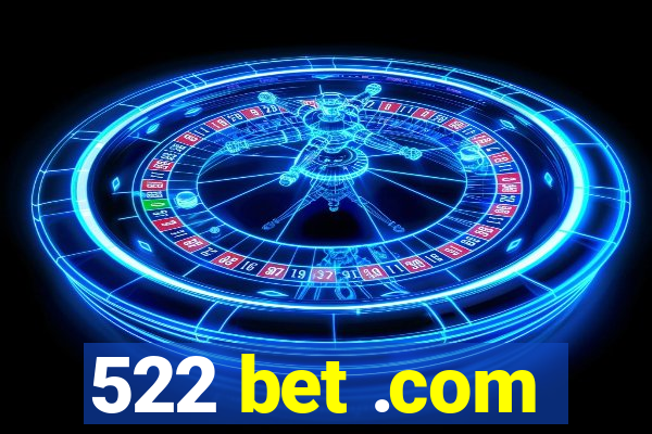 522 bet .com