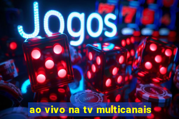 ao vivo na tv multicanais