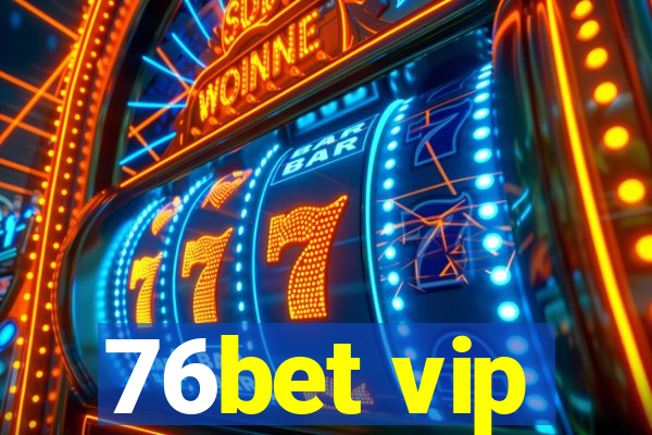 76bet vip