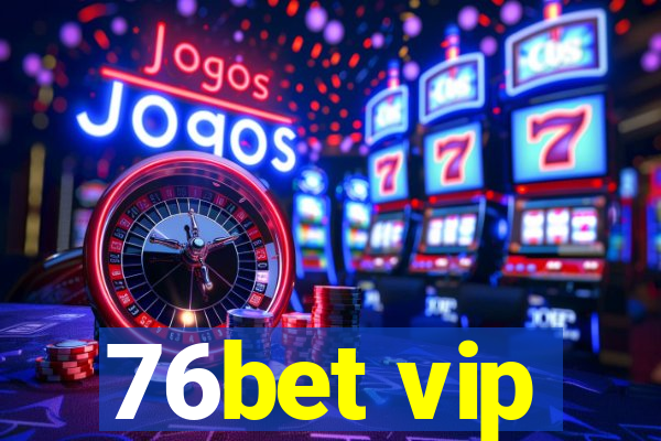 76bet vip