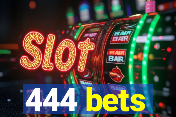 444 bets