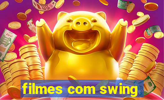 filmes com swing