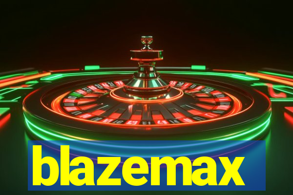 blazemax