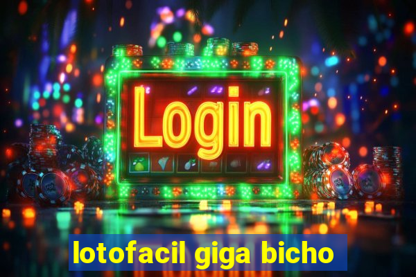 lotofacil giga bicho