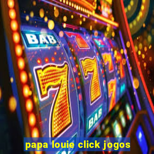 papa louie click jogos