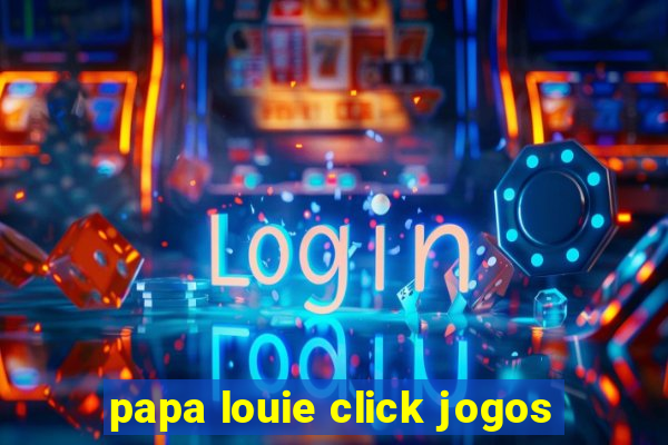 papa louie click jogos