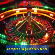 comprar seguidores teste