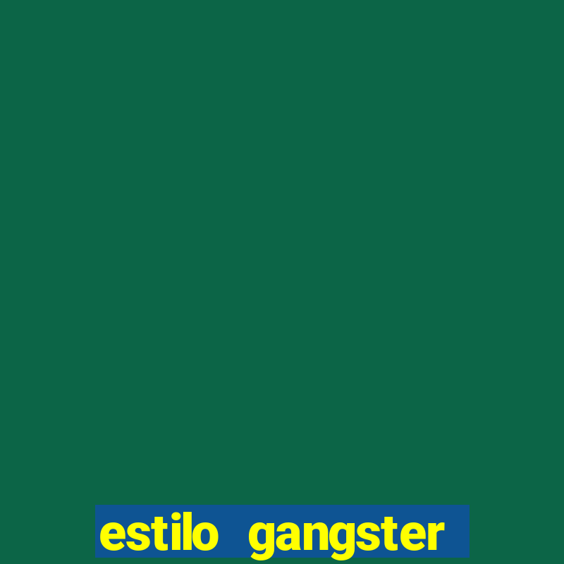 estilo gangster anos 90