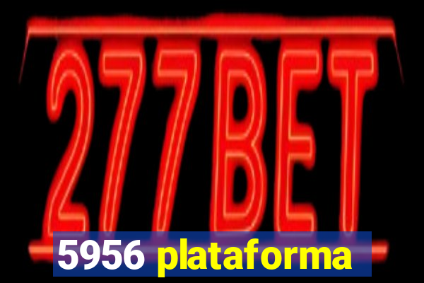 5956 plataforma