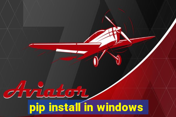 pip install in windows