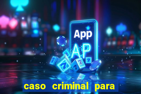 caso criminal para resolver pdf