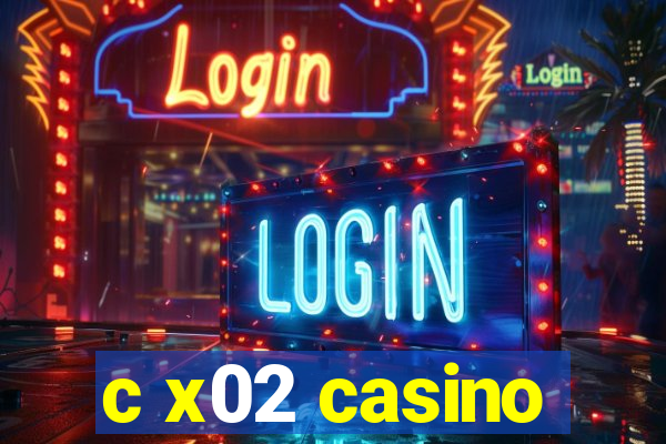 c x02 casino