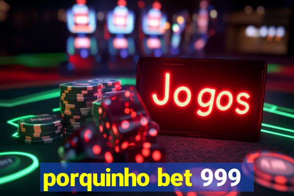 porquinho bet 999