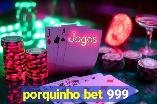 porquinho bet 999