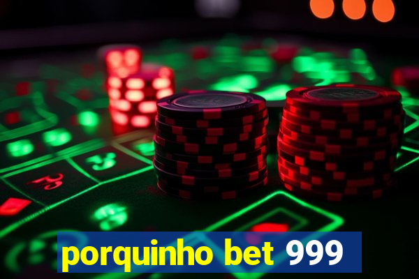 porquinho bet 999