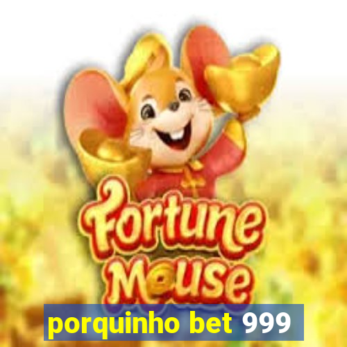 porquinho bet 999