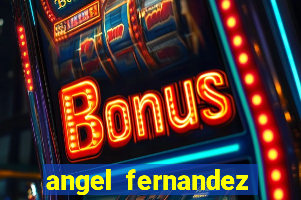 angel fernandez only fans