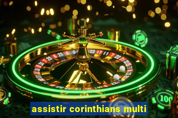 assistir corinthians multi