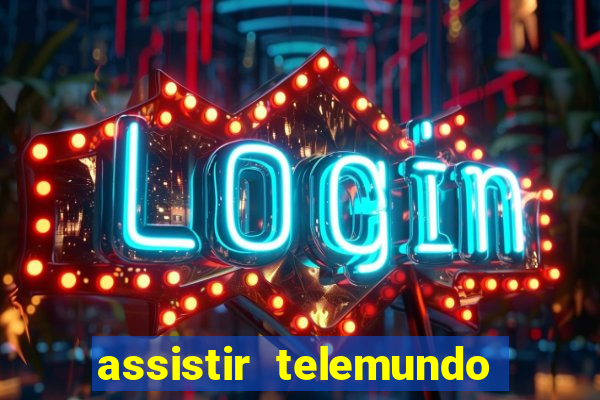 assistir telemundo no brasil