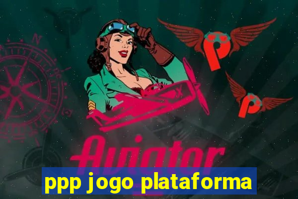 ppp jogo plataforma