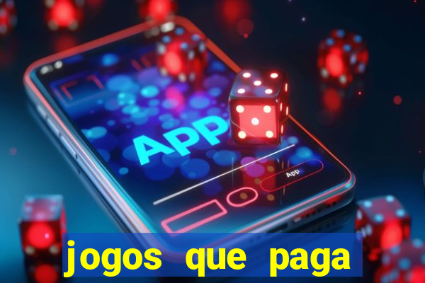 jogos que paga dinheiro sem depositar