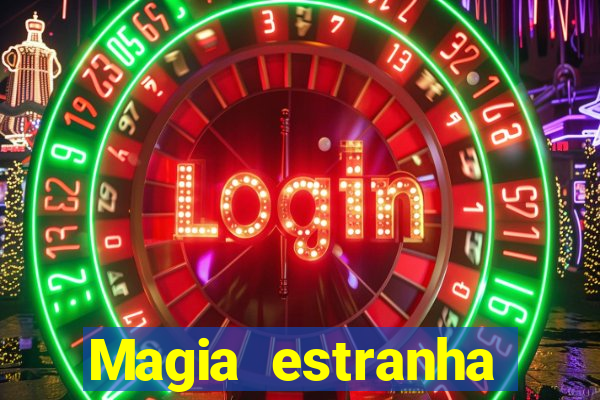 Magia estranha filme completo dublado