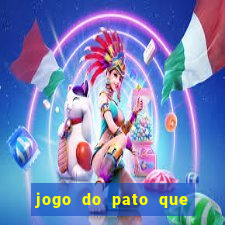 jogo do pato que ganha dinheiro