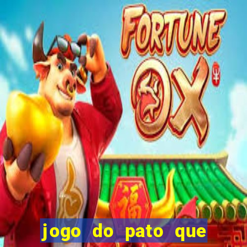 jogo do pato que ganha dinheiro