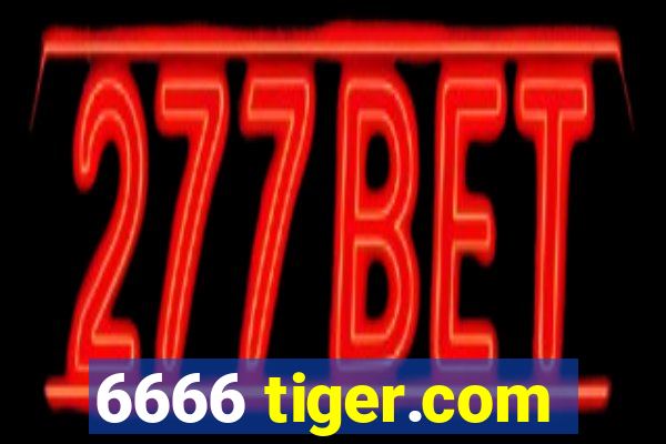 6666 tiger.com