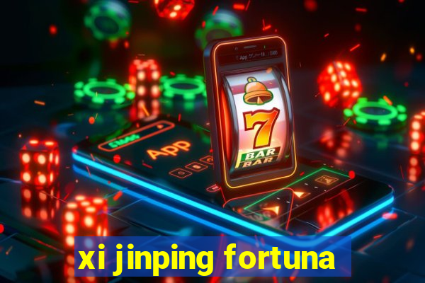 xi jinping fortuna