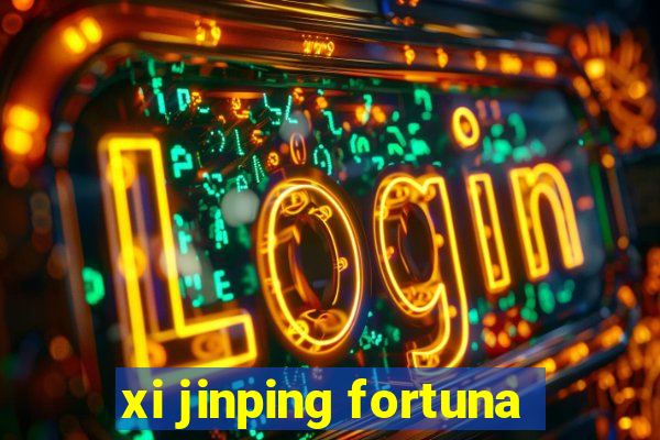 xi jinping fortuna