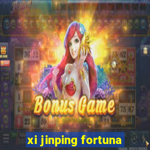 xi jinping fortuna