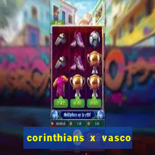 corinthians x vasco da gama ao vivo futemax