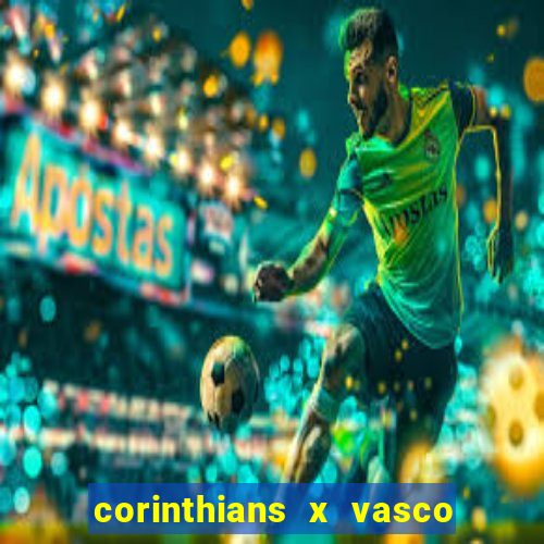 corinthians x vasco da gama ao vivo futemax