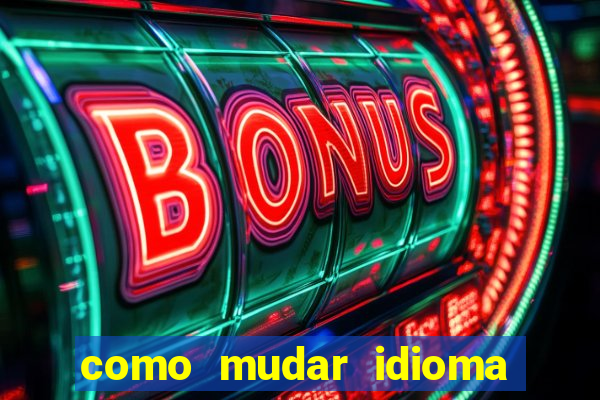 como mudar idioma party poker