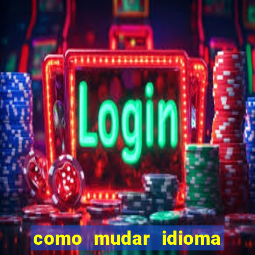 como mudar idioma party poker