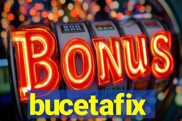 bucetafix