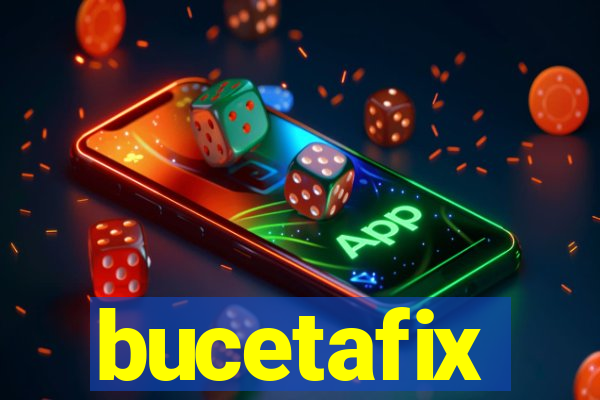 bucetafix